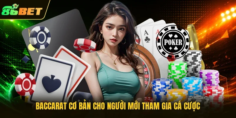 Baccarat cơ bản cho người mới tham gia cá cược