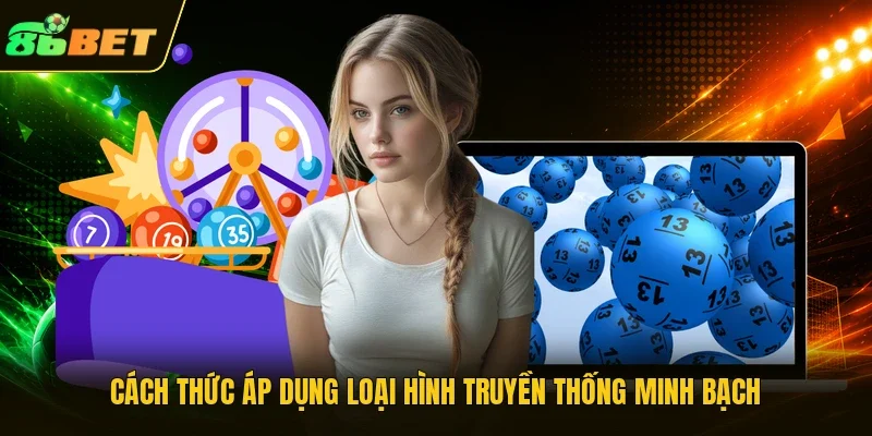 Cách thức áp dụng loại hình truyền thống minh bạch