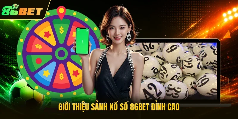 Giới thiệu sảnh xổ số 86BET đỉnh cao