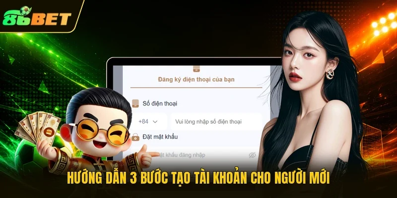 Hướng dẫn 3 bước tạo tài khoản cho người mớiHướng dẫn 3 bước tạo tài khoản cho người mới