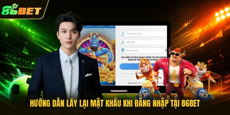 Hướng dẫn lấy lại mật khẩu khi đăng nhập tại 86BET