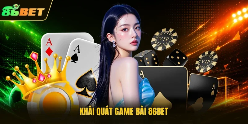Khái quát game bài 86BET