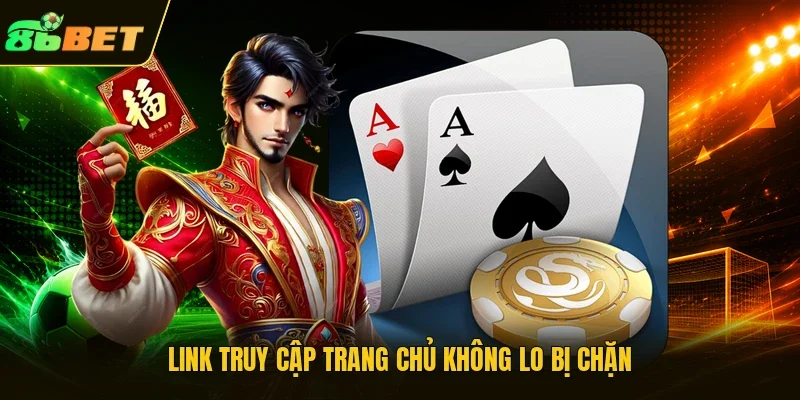 Link truy cập trang chủ không lo bị chặn