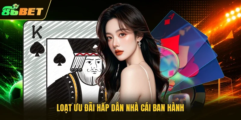 Loạt ưu đãi hấp dẫn nhà cái ban hành