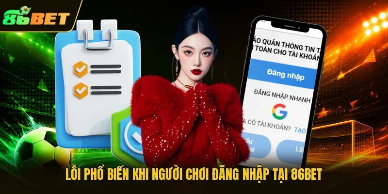 Lỗi phổ biến khi người chơi đăng nhập tại 86BET