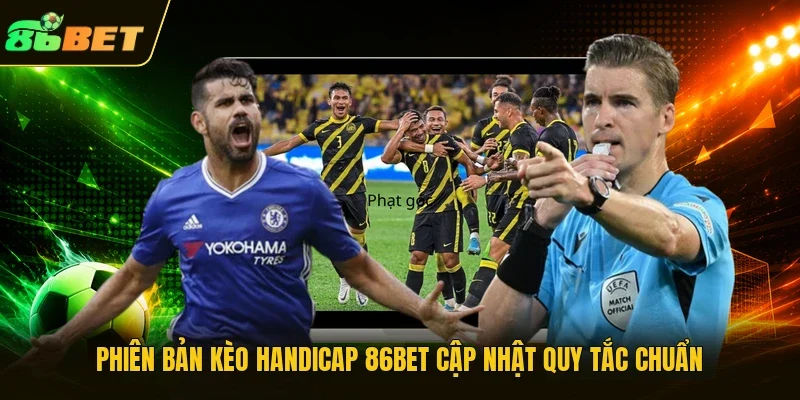 Phiên bản kèo Handicap 86BET cập nhật quy tắc chuẩn