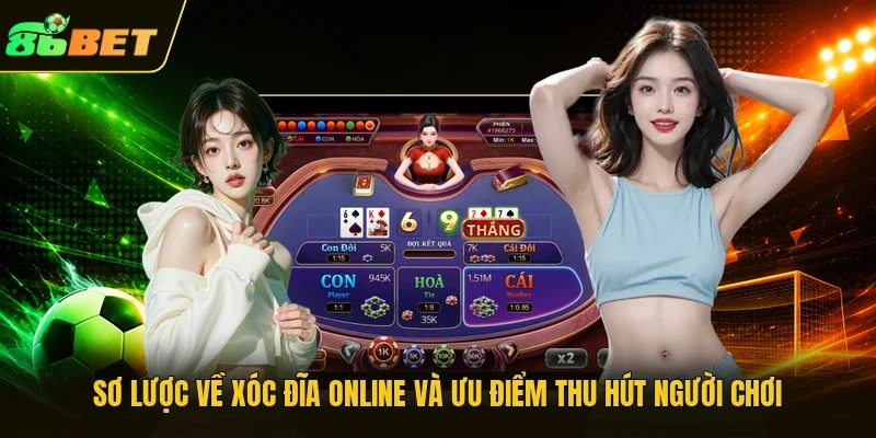 Sơ lược về xóc đĩa online và ưu điểm thu hút người chơi
