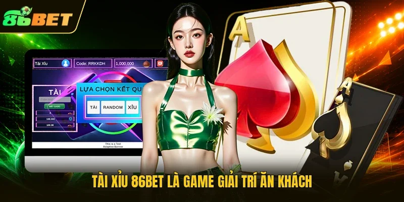 Tài xỉu 86bet là game giải trí ăn khách