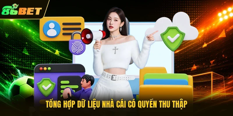 Tổng hợp dữ liệu nhà cái có quyền thu thập
