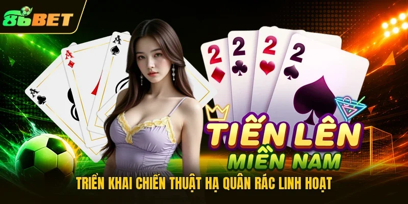 Triển khai chiến thuật hạ quân rác linh hoạt